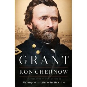 Grant -- Ron Chernow